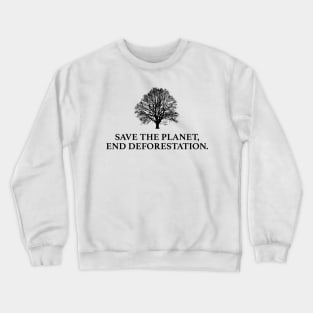 Save The Planet - End Deforestation Crewneck Sweatshirt